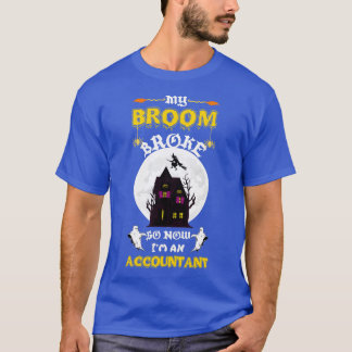 T-shirt Mon Broom S'Est Écrasé Alors Je Suis Devenu Compta
