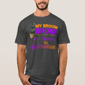 T-shirt Mon Broom S'Est Écrasé Alors Je Suis Devenu Compta