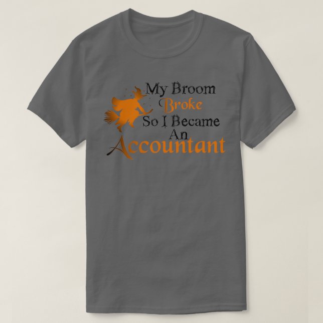 T-shirt Mon Broom S'Est Écrasé Alors Je Suis Devenu Compta (Design devant)
