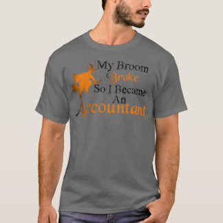T-shirt Mon Broom S'Est Écrasé Alors Je Suis Devenu Compta