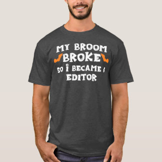 T-shirt Mon Broom S'Est Écrasé Alors Je Suis Devenu ÉDITEU