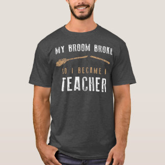 T-shirt Mon Broom S'Est Écrasé Alors Je Suis Devenue Ensei
