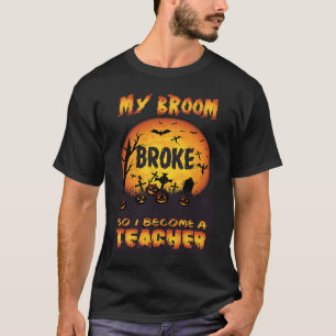 T-shirt Mon Broom S'Est Écrasé Alors Je Suis Devenue Ensei