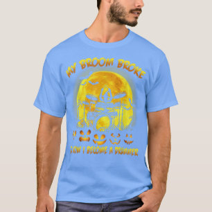 T-shirt Mon Broom S'Est Écrasé Alors Maintenant Je Deviens