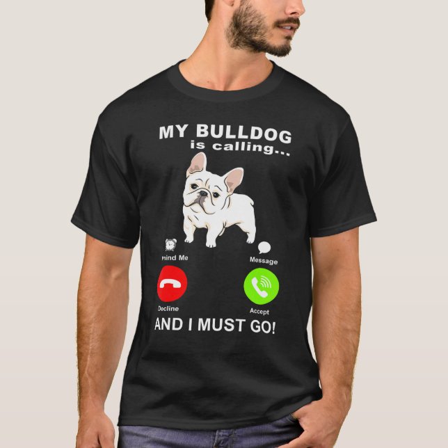 T-shirt Mon Bulldog Appelle Le Bulldog Français (Devant)