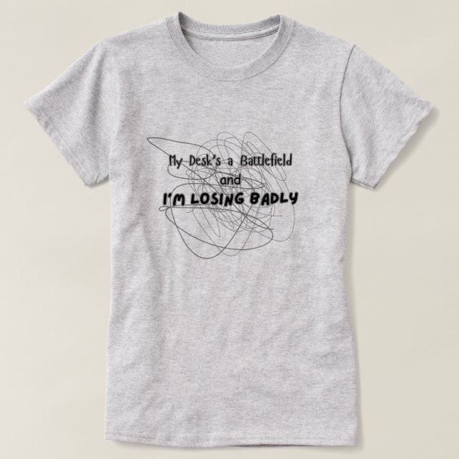T-shirt Mon bureau est un champ de bataille (Design devant)