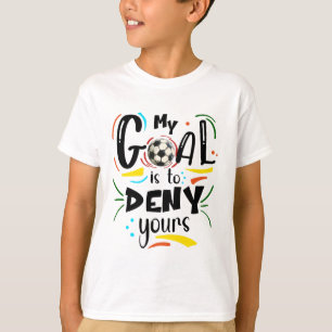 T-shirt Mon but est de dénigrer les vôtres, Goalkeeper Soc
