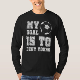 T-shirt Mon But Est De Refuser Votre Football Soccer Drôle