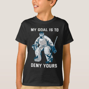 T-shirt Mon But Est De Refuser Votre Hockey Sur Glace Goal