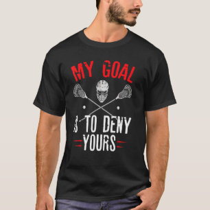 T-shirt Mon But Est De Refuser Votre Joueur De Lacrosse De