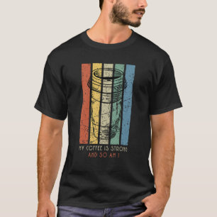 T-shirt Mon Café Est Fort Et Moi Aussi Je Suis Déchiré C R
