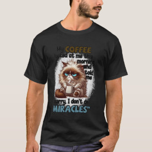 T-shirt Mon café m'a regardé ce matin et m'a dit oui