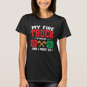 T-shirt Mon Camion À Feu Appelle Et Je Dois Aller Au Camio
