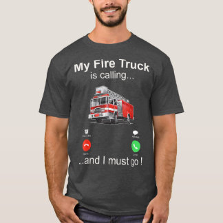 T-shirt Mon camion de pompiers appelle et je dois y aller