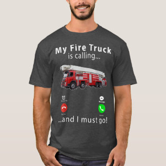 T-shirt Mon Camion D'Incendie Appelle Et Je Dois Aller 217