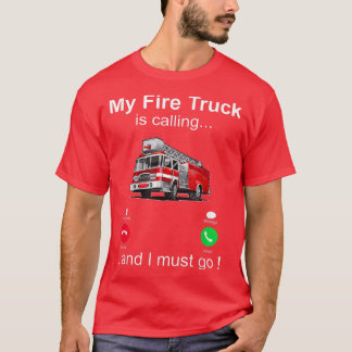 T-shirt Mon Camion D'Incendie Appelle Et Je Dois Aller Pom