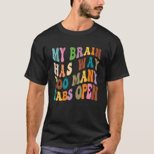 T-shirt Mon Cerveau A Beaucoup Trop De Tabulations Ouvert