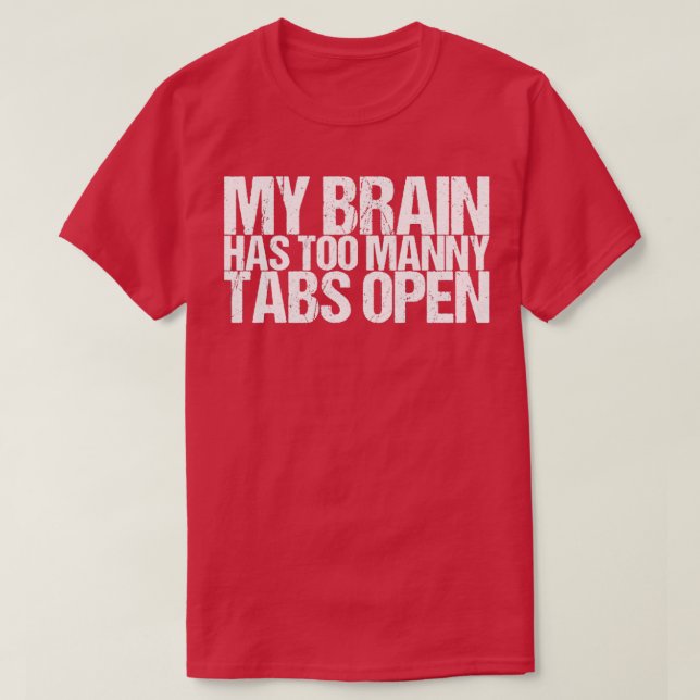 T-shirt Mon Cerveau A Trop D'Onglets Ouverts (Design devant)