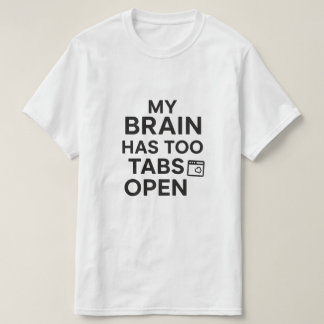 T-shirt "Mon cerveau a trop d'onglets ouverts" Humour tech