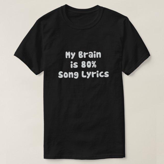 T-SHIRT MON CERVEAU EST 80% PAROLES DE CHANSON (Design devant)