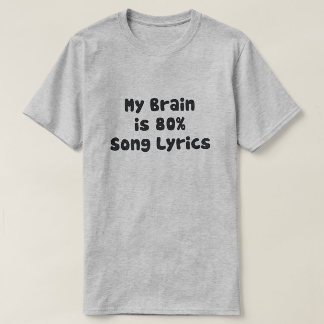 T-SHIRT MON CERVEAU EST 80% PAROLES DE CHANSON (Design devant)