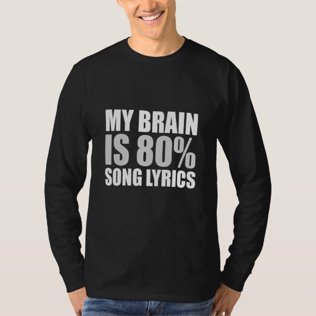 T-shirt Mon Cerveau Est 80 Pour Cent Paroles De Chanson (Devant)