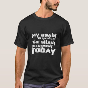 T-shirt Mon Cerveau Me Donne Le Traitement Silencieux Aujo