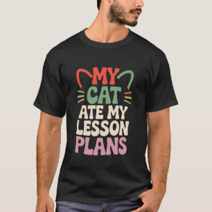 T-shirt Mon chat a mangé mes plans de cours Humour d'ensei