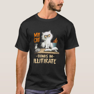 T-shirt Mon chat pense que je suis illettré