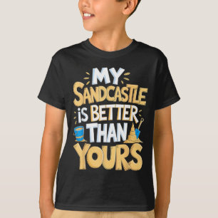 T-shirt Mon château de sable est une meilleure sculpture d