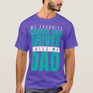 T-shirt Mon chauffeur de bus scolaire préféré m'appelle Pa