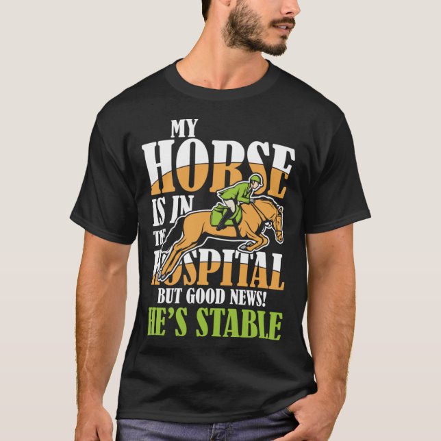 T-shirt Mon Cheval Est À L'Hôpital, Mais Les Bonnes Nouvel (Devant)