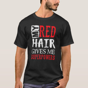 T-shirt Mon Cheveux Rouge Me Donne Des Superpuissances Drô
