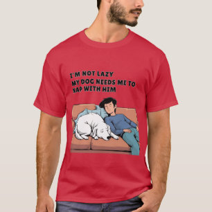 T-shirt Mon chien a besoin de moi pour faire la sieste ave