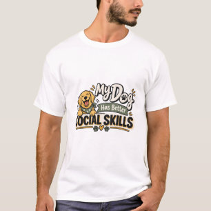 T-shirt Mon chien a de meilleures compétences sociales D