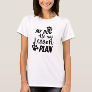 T-shirt Mon chien a mangé mon plan de leçon