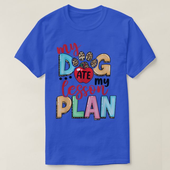 T-shirt Mon Chien A Mangé Mon Plan De Leçon Drôle Enseigna (Design devant)