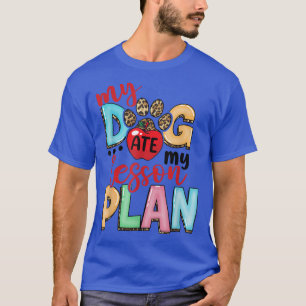 T-shirt Mon Chien A Mangé Mon Plan De Leçon Drôle Enseigna