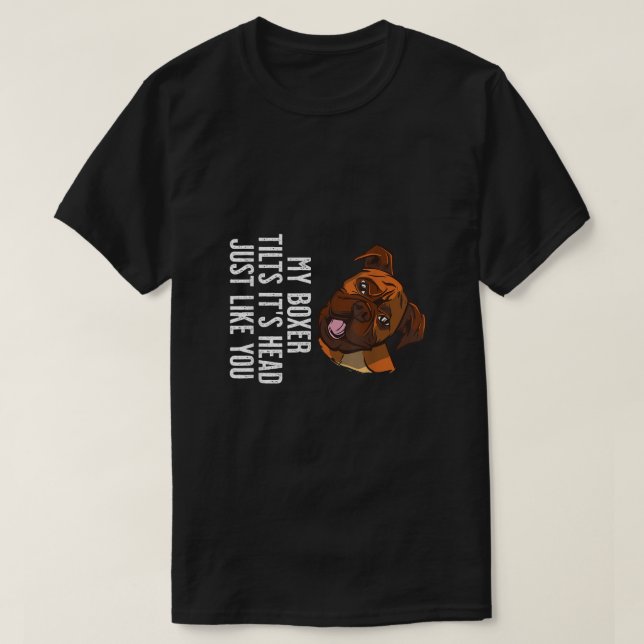 T-shirt Mon chien de boxe penche sa tête comme vous (Design devant)