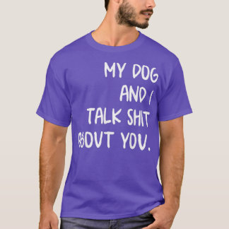 T-shirt Mon Chien Et Moi Vous Parlons