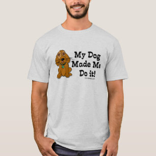 T-shirt Mon chien m'a incité à le faire !