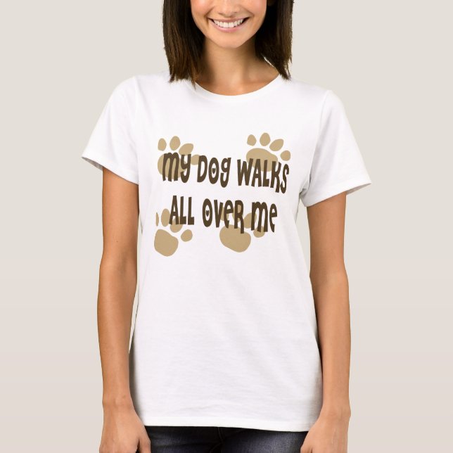 T-shirt Mon Chien Marche Sur Moi (Devant)