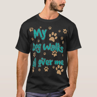 T-shirt Mon Chien Marche Sur Moi Amoureux des chiens