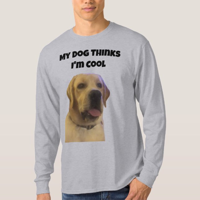 T-shirt Mon chien pense que je suis cool (Devant)