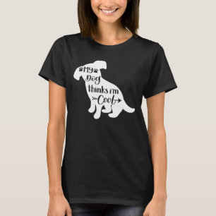 T-shirt Mon chien pense que je suis Cool Humour Chien chio