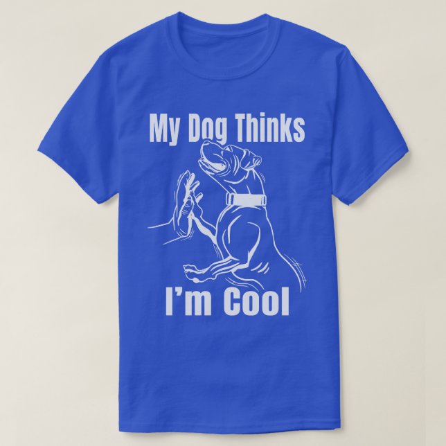 T-shirt Mon Chien Pense Que Je Suis Cool Pit Bull Graphism (Design devant)