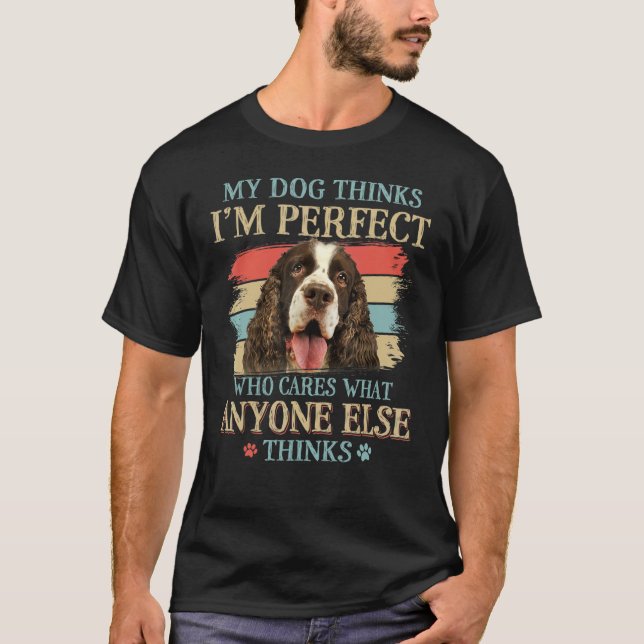 T-shirt Mon chien pense que je suis parfait Anglais Spring (Devant)