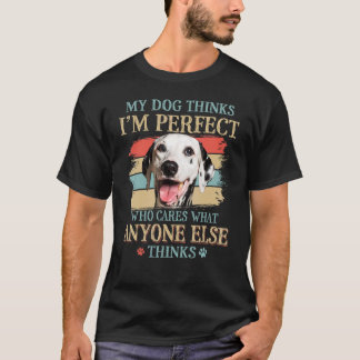 T-shirt Mon chien pense que je suis parfait Dalmatien Chie
