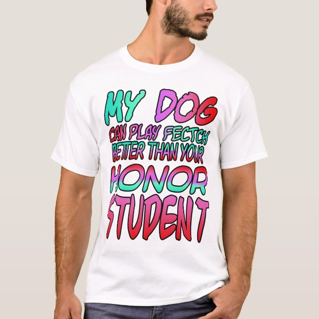 T-shirt Mon chien peut mieux jouer à l'aller que votre élè (Devant)