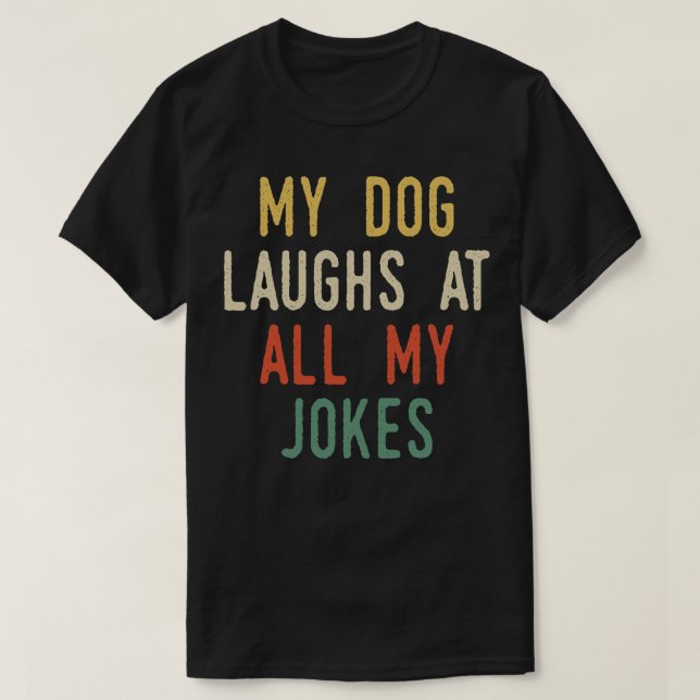 T-shirt Mon Chien rit De Toutes Mes Blagues (Design devant)